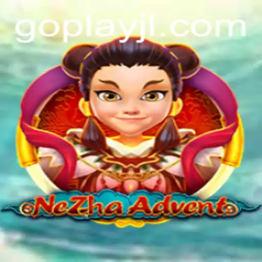 Exploring the Thrilling World of NeZhaAdvent: A Guide to Mastering the Game